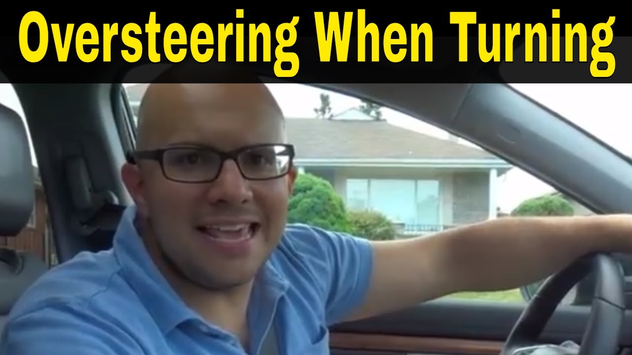 Oversteering When Turning Right And Left-Driving Lesson