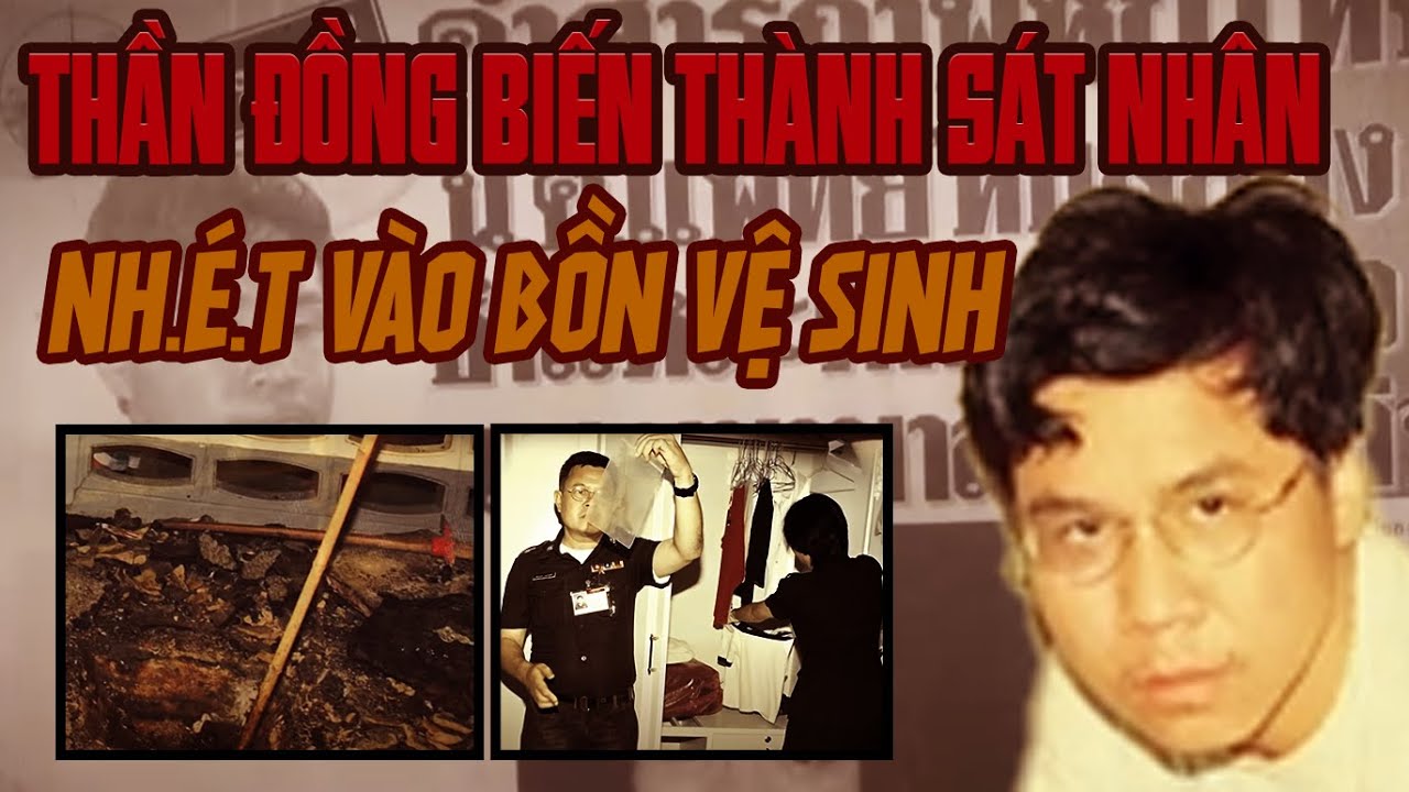 Kỳ Án Thailand : Bác Sĩ Kiêm Kỹ Sư Biến Mình Thành Tên Ác Nhân