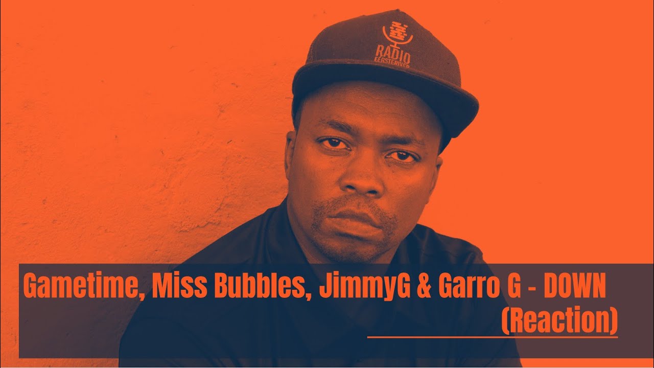 Gametime, Miss Bubbles, Jimmy'G' & Garro'G' - DOWN #afrikaansrap #loyaltyrecords #reaction