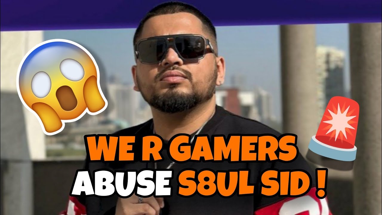 We R Gamer 🤬 Abuse S8UL SID🚨..! 