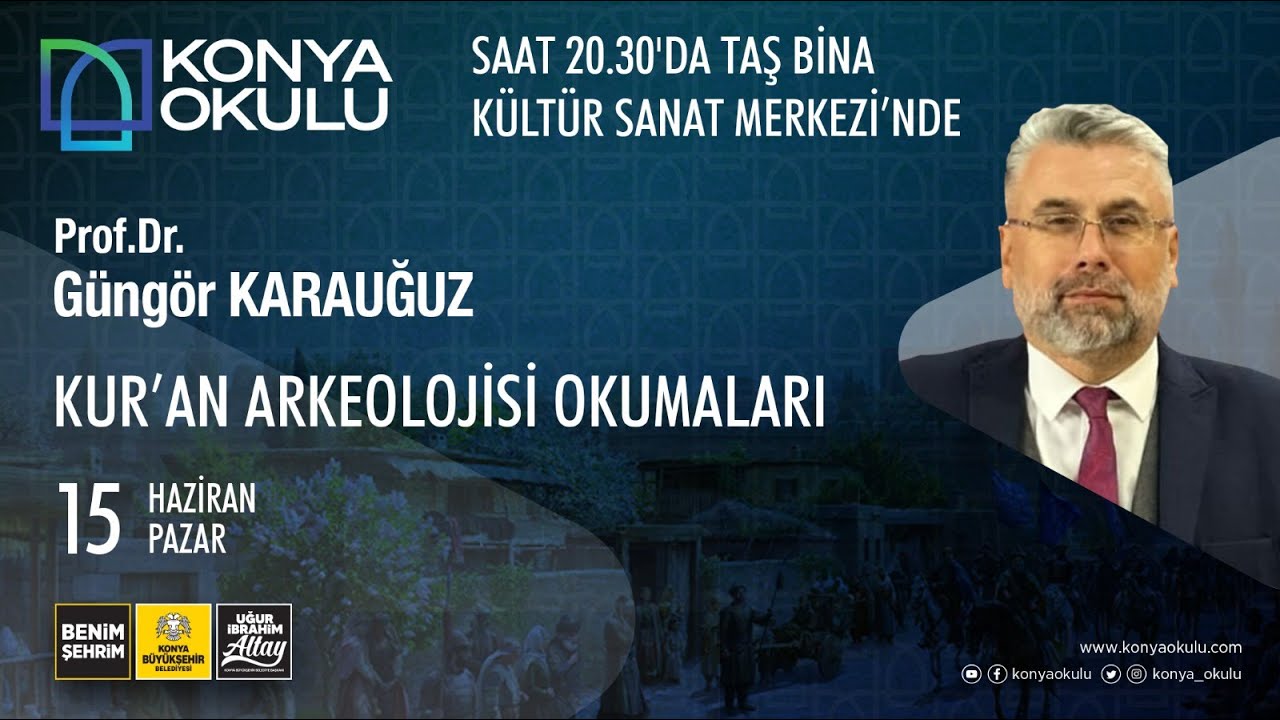 Prof. Dr. Güngör KARAUĞUZ KUR'AN ARKEOLOJİSİ OKUMALARI-15.06.2025