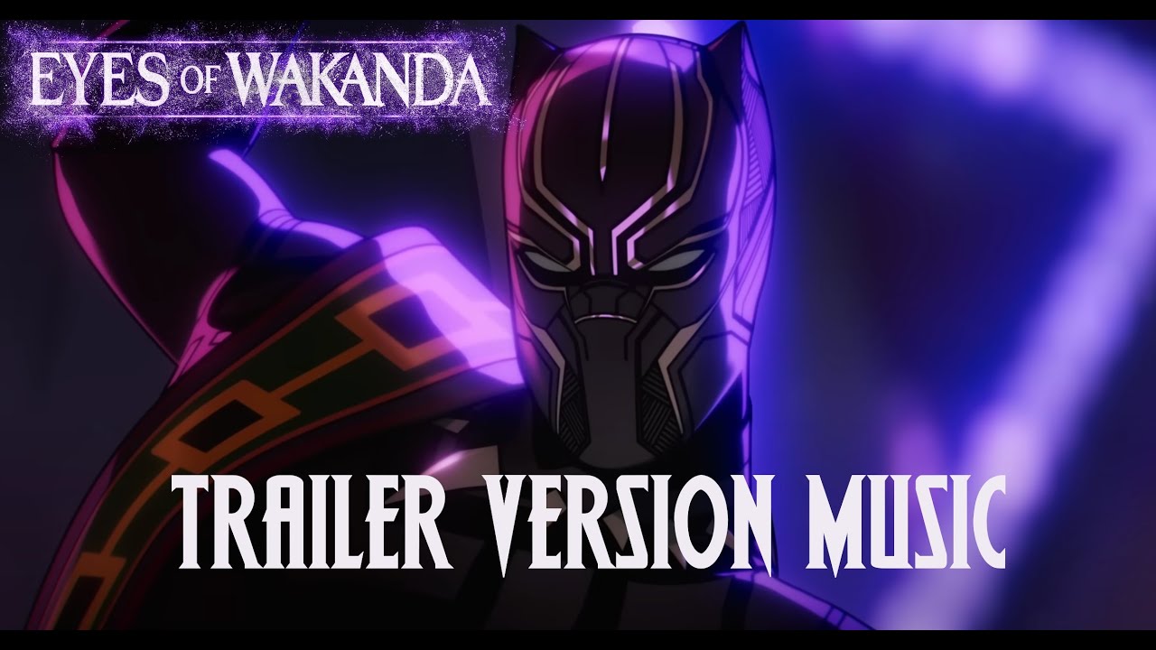 EYES OF WAKANDA Trailer Music Version