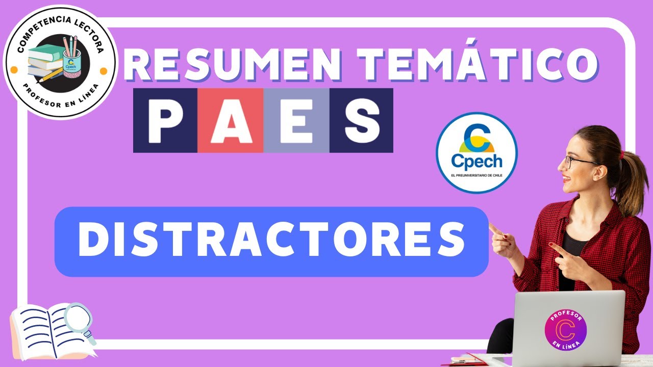 RESUMEN DE: Distractores en la prueba PAES de Competencia Lectora, ¿cómo identificarlos?
