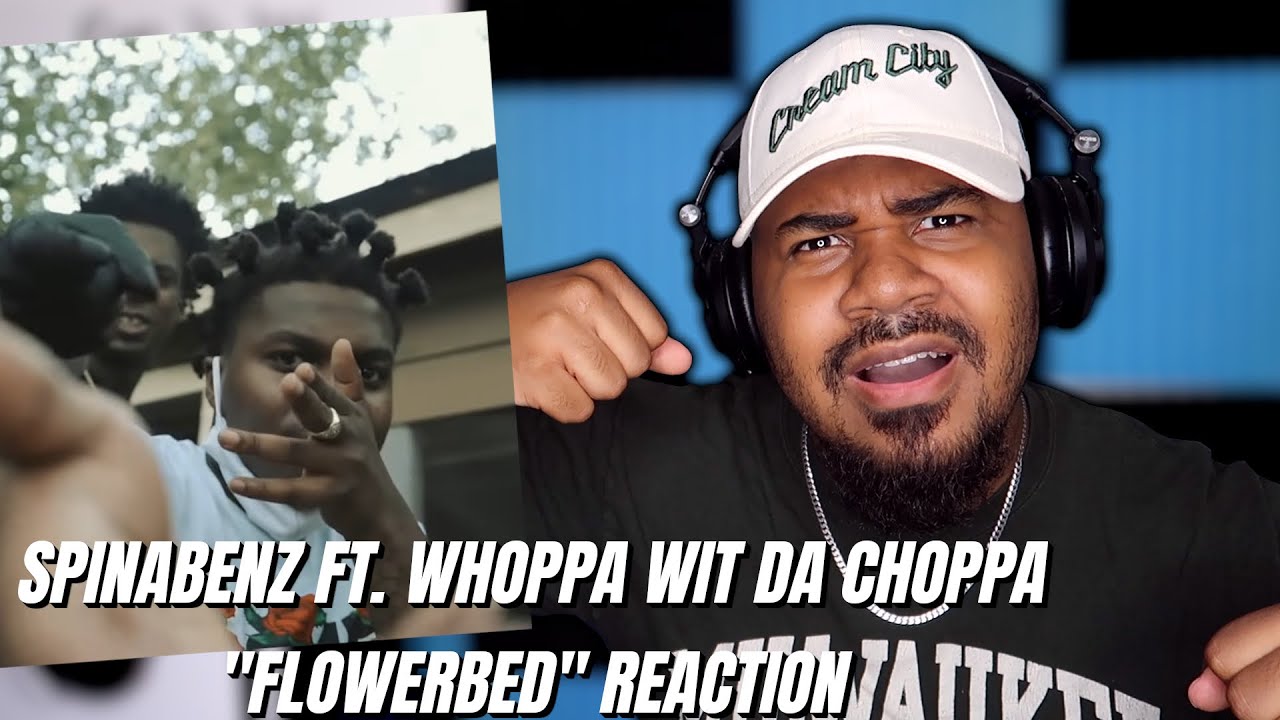 Spinabenz & Whoppa Wit Da Choppa - Flowerbed REACTION