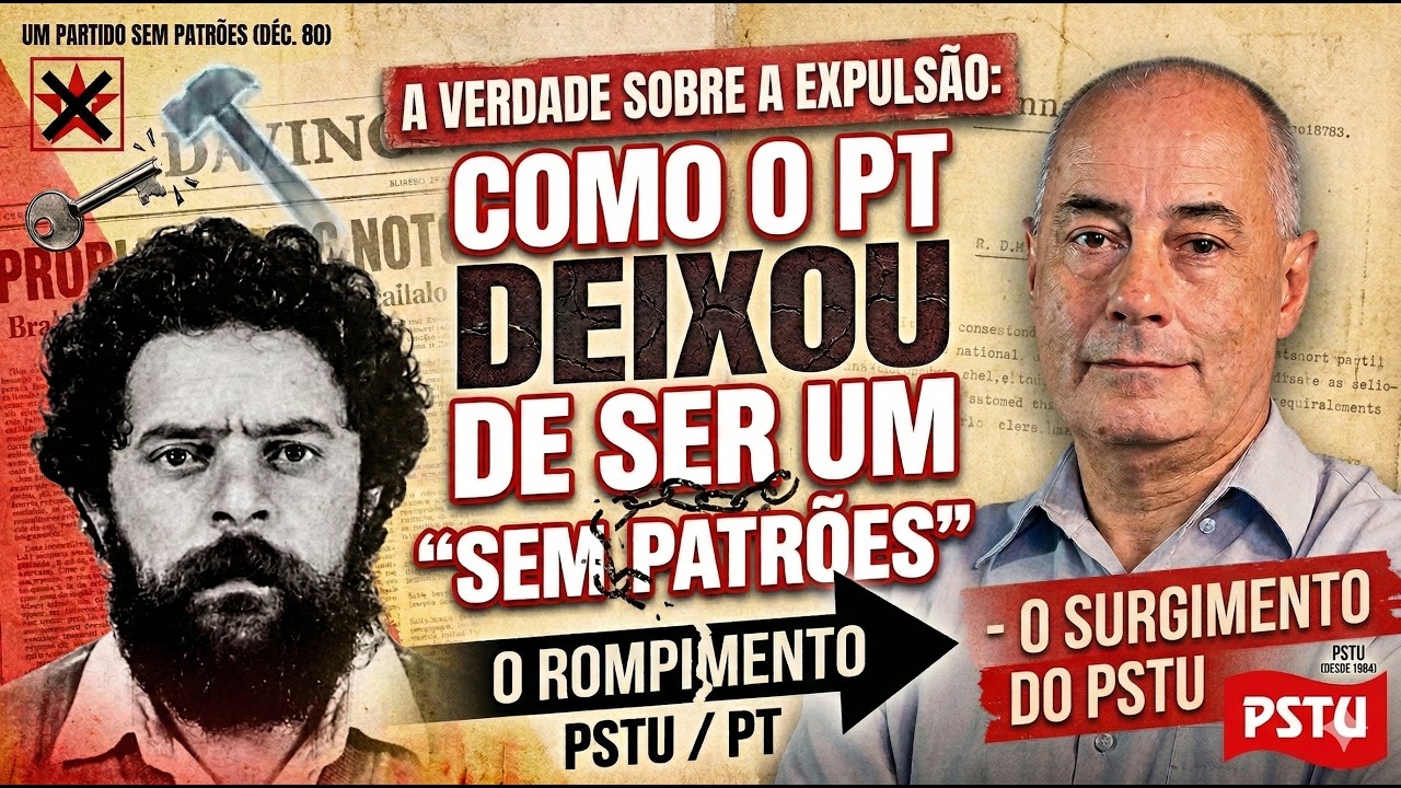 A VERDADE SOBRE A EXPULSÃO: Como o PT deixou de ser um 