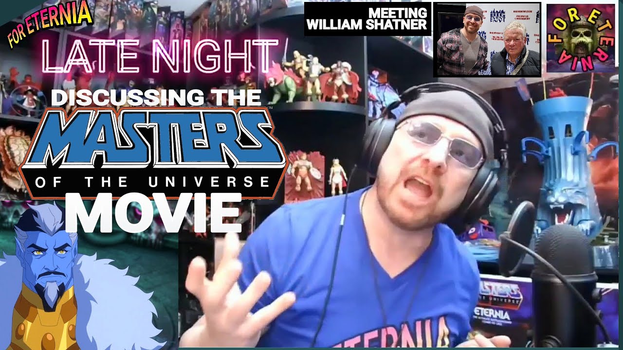 FOR ETERNIA LATE NIGHT! Talking the New Masters of the Universe MOVIE and Meeting William Shatner!