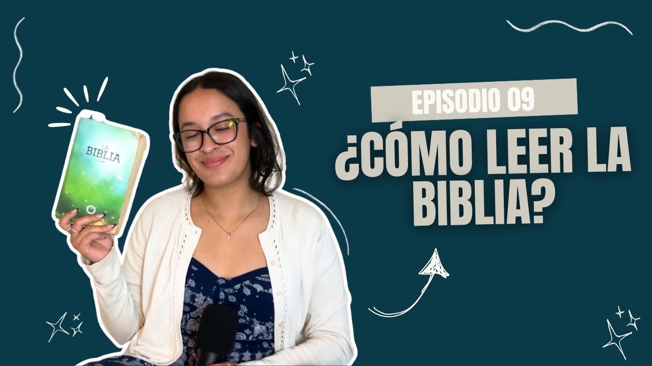 EPISODIO 9 - ¿CÓMO LEER LA BIBLIA?