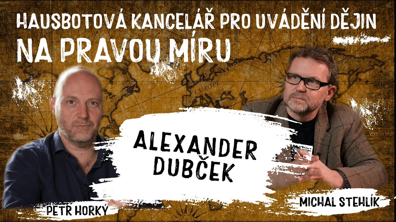 Stehlík - Horký: Alexander Dubček -  Hausbotová kancelář pro uvádění dějin na pravou míru