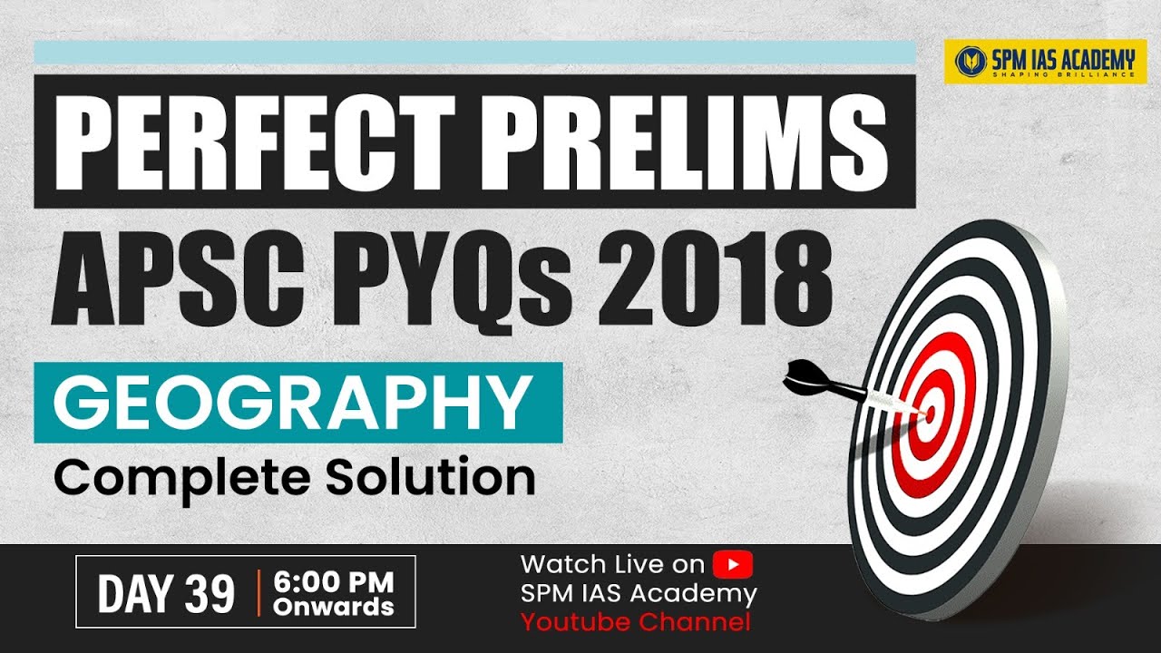 Perfect APSC Prelims 2025: APSC 2018 PYQs Complete Solution | APSC Geography PYQs | SPM IAS Academy