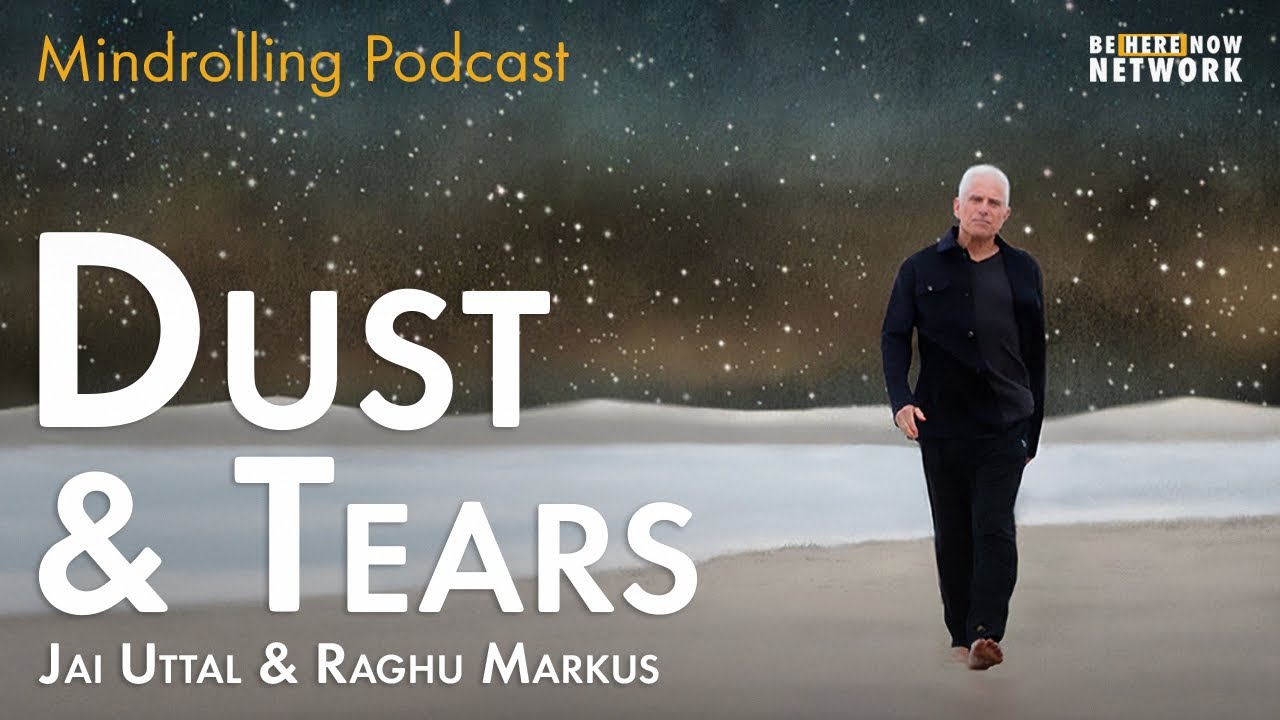Dust and Tears with Jai Uttal and Raghu Markus - Mindrolling Ep. 479