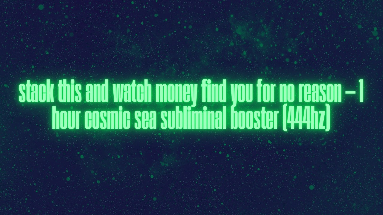 this subliminal makes money chase you — 1 hour miracle money booster | cosmic sea 444hz