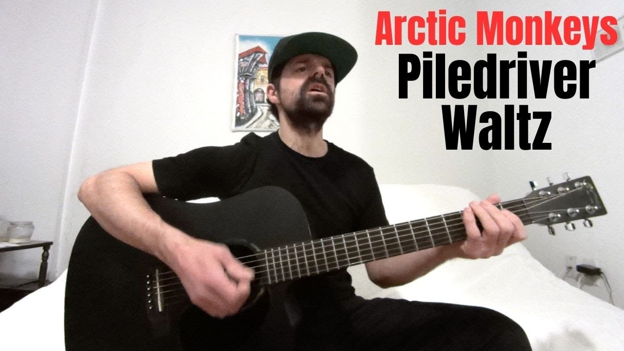 Piledriver Waltz — Arctic Monkeys — акустический кавер