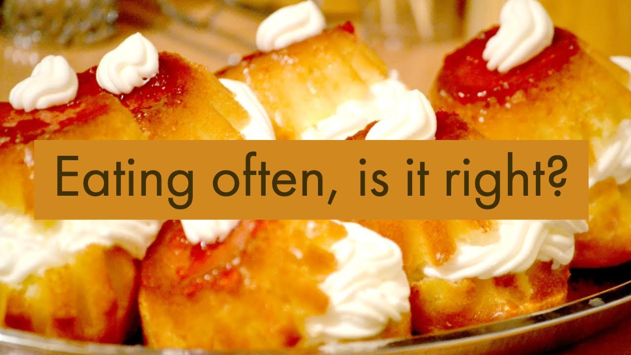 Eating often, is it right?