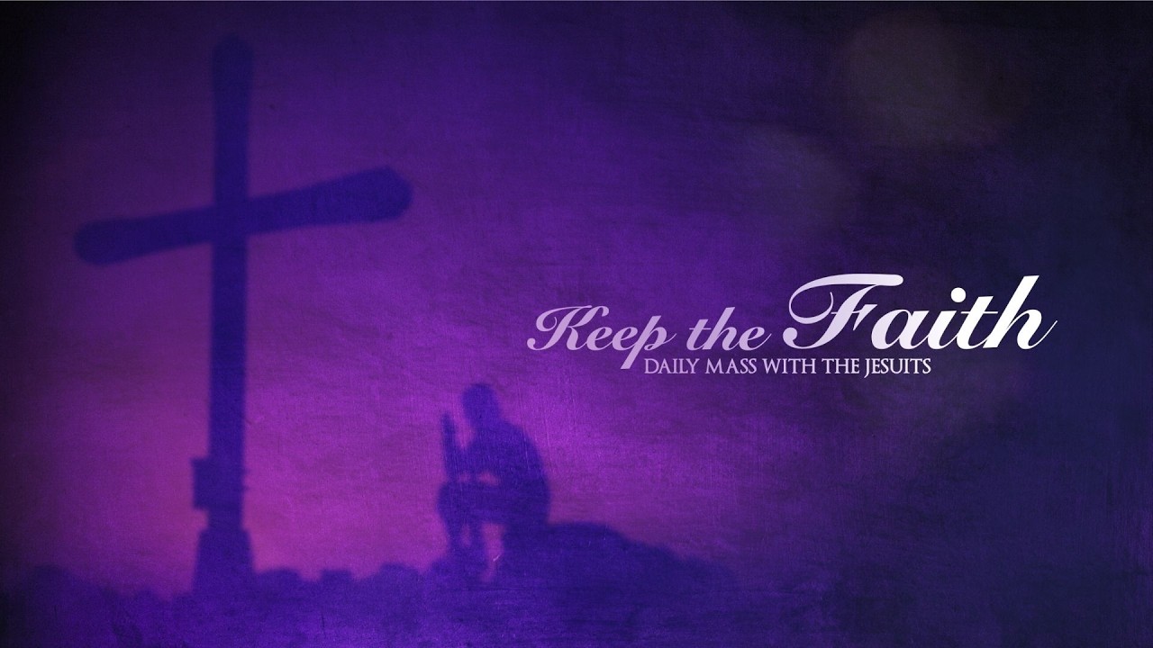 KEEP THE FAITH: Daily Mass with the Jesuits | 08 Mar 26