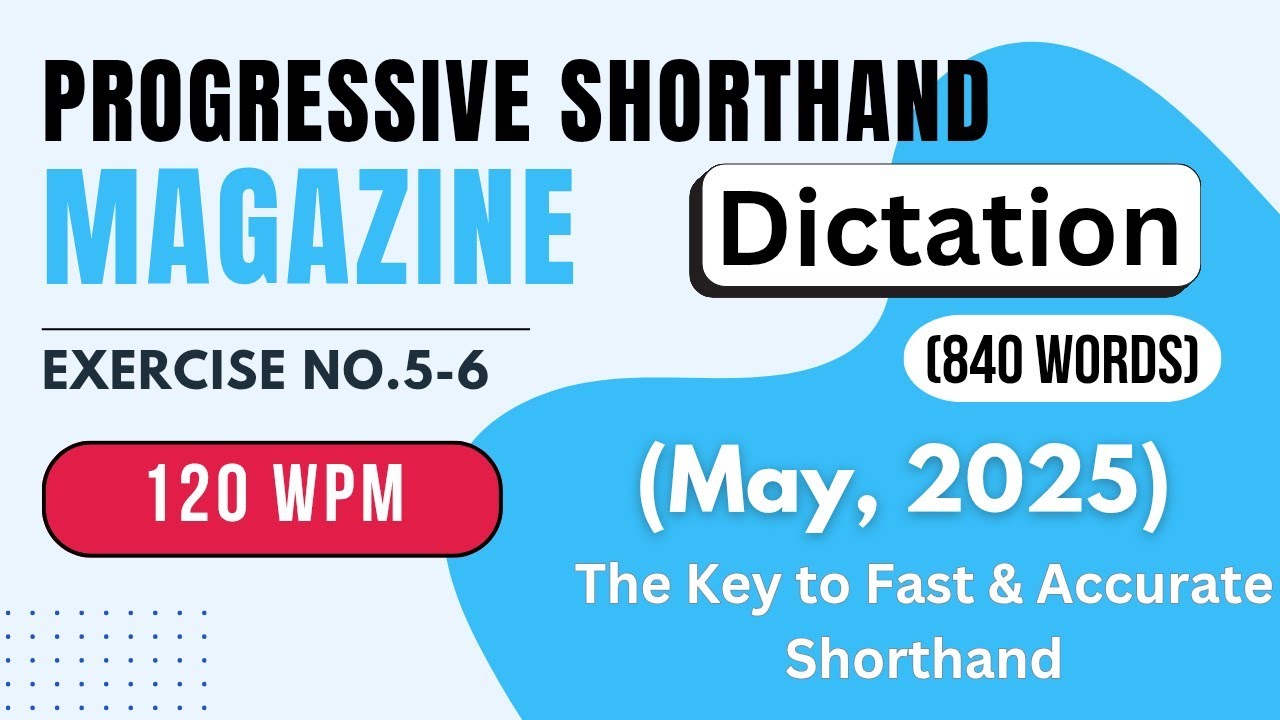 #5 - 6 | @120 WPM | May, 2025 | Progressive Magzine | Shorthand Dictation | Speed Test