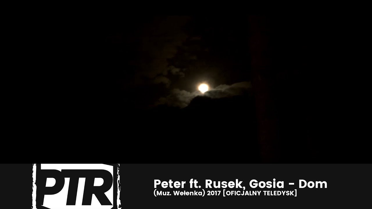 Peter x Rusek x Gosia - Dom (Muz. Wełenka) OFFICIAL VIDEO 2017