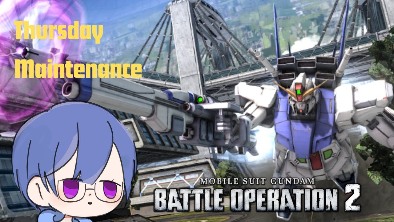 Thursday Maintenance....| Mobile Suit Gundam: Battle Operation 2