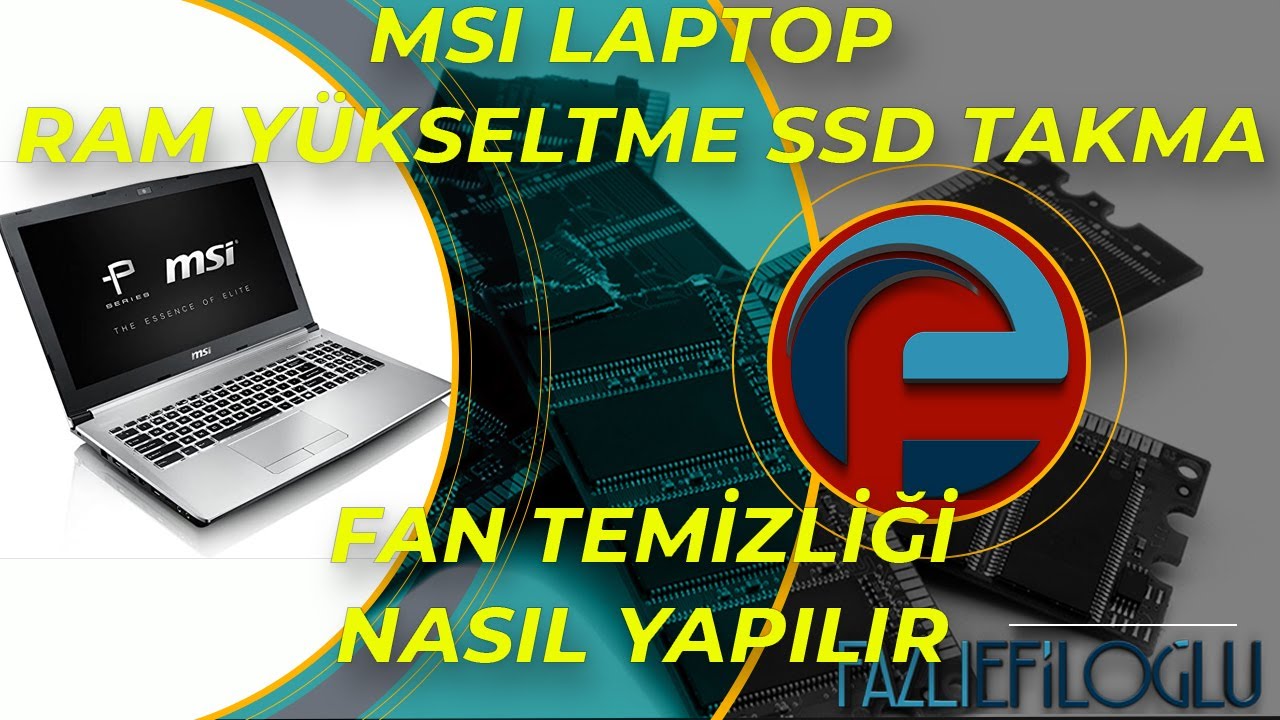 MSI LAPTOP RAM YÜKSELTME | SSD TAKMA | FAN TEMİZLİĞİ VE TERMAL MACUN DEĞİŞİMİ NASIL YAPILIR.PE72 7RD