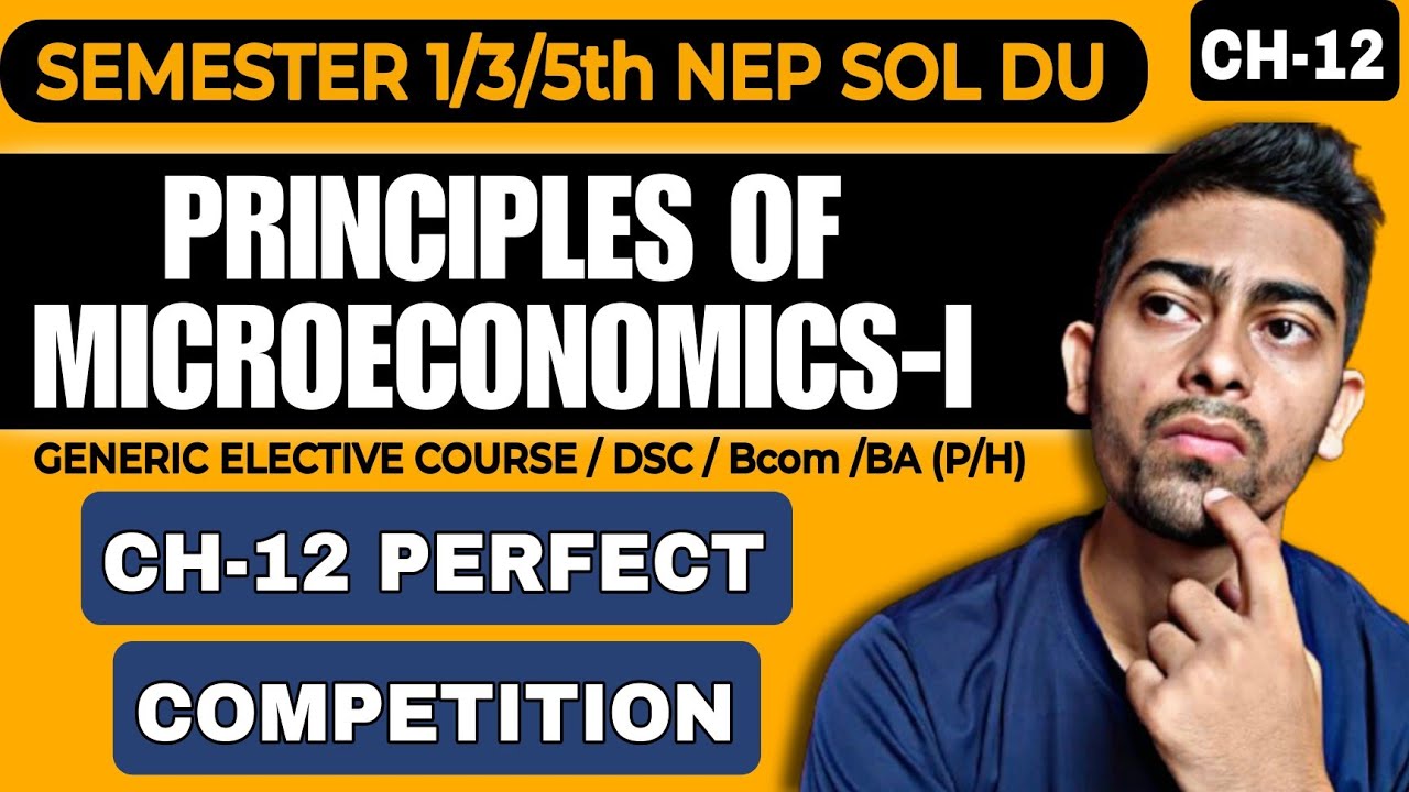 CH-12 Perfect Competition, Equilibrium| PRINCIPLES OF MICROECONOMICS-I(GE)|Bcom|SOL DU| SEM-1/3/5th