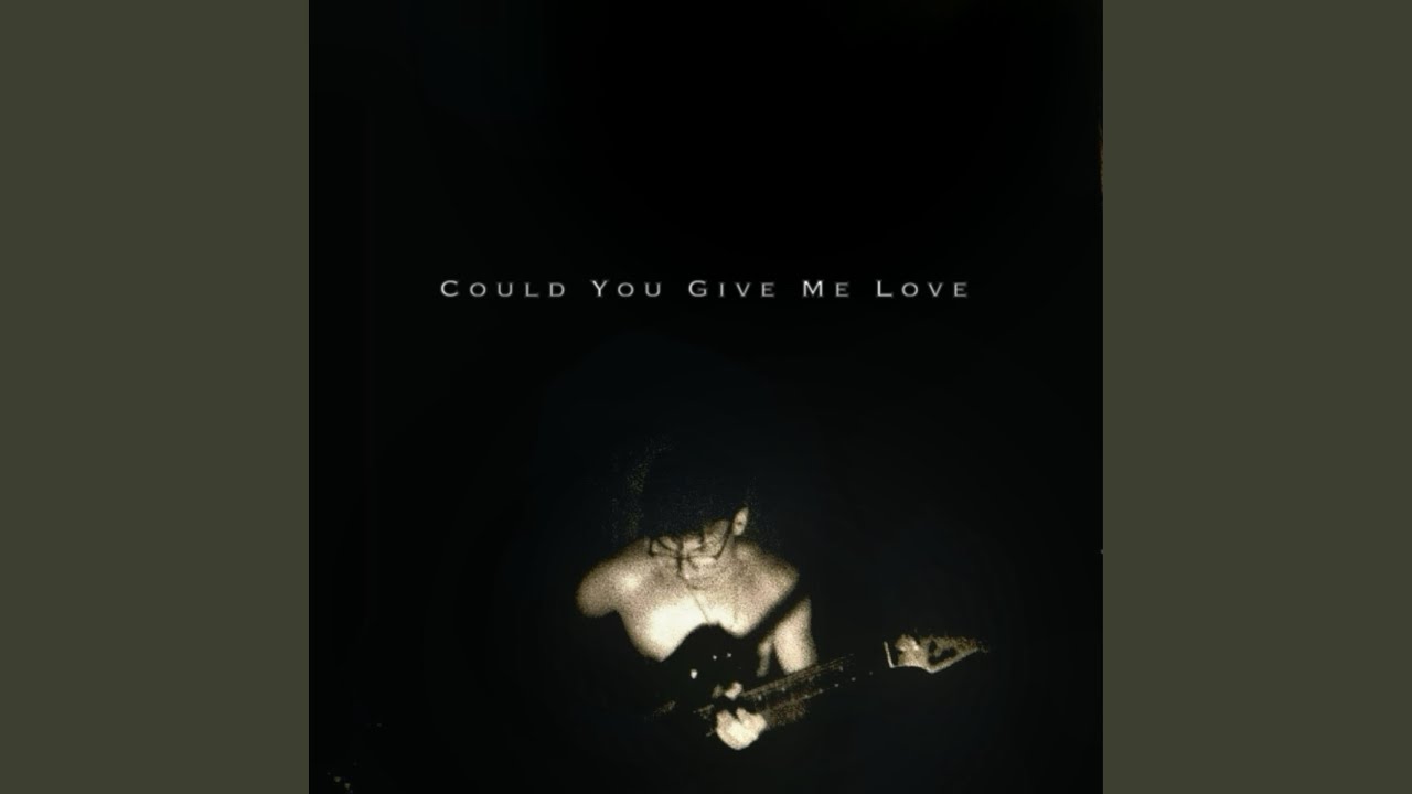 Could You Give Me Love