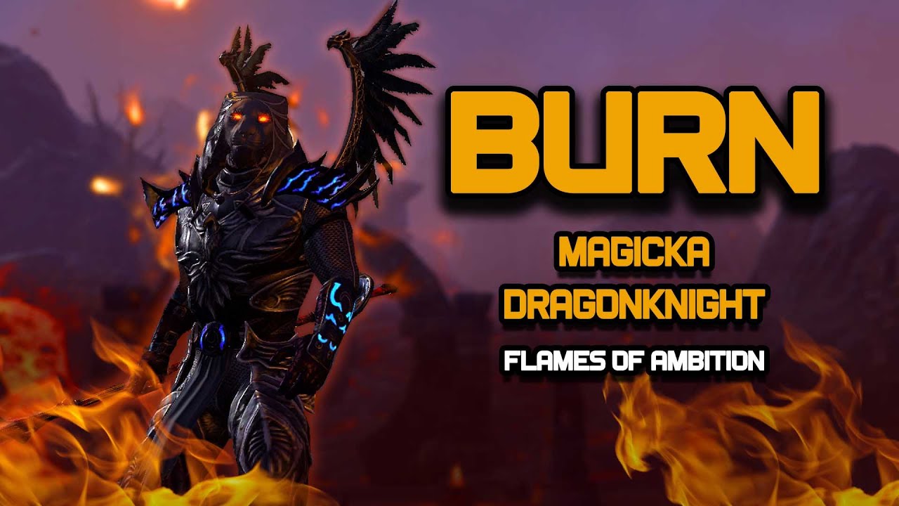ESO - BURN! - Magicka Dragonknight PVE Build - (Flames Of Ambition)