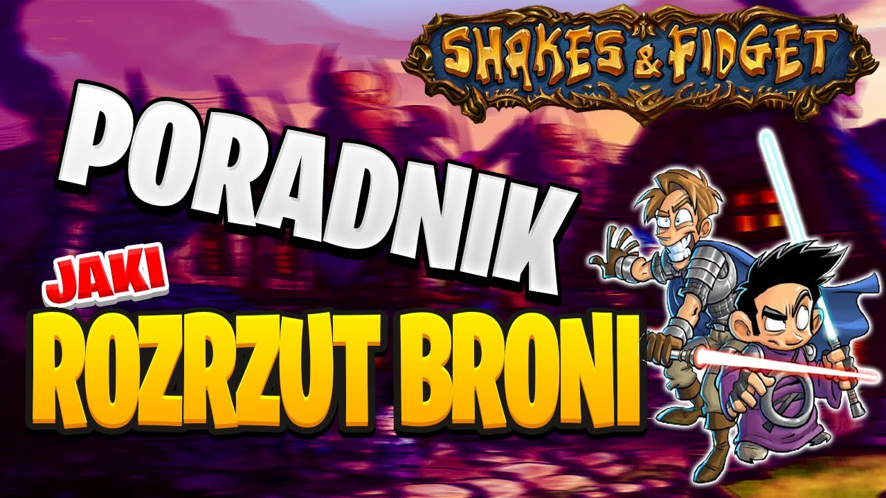 PORADNIK SHAKES & FIDGET 2023 ⭐ JAKI ROZRZUT WYBRAĆ? ⭐ JAKA BROŃ NAJLEPSZA ⭐ MAX KRYTY NA MAGU [77]