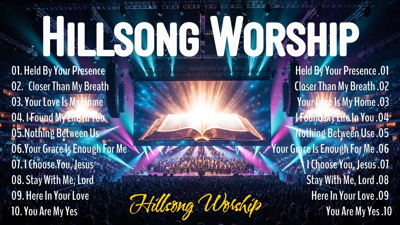 Hillsong Worship Best Song Collection 2026 : Held by Your Presence, Closer Than My Breath, ...