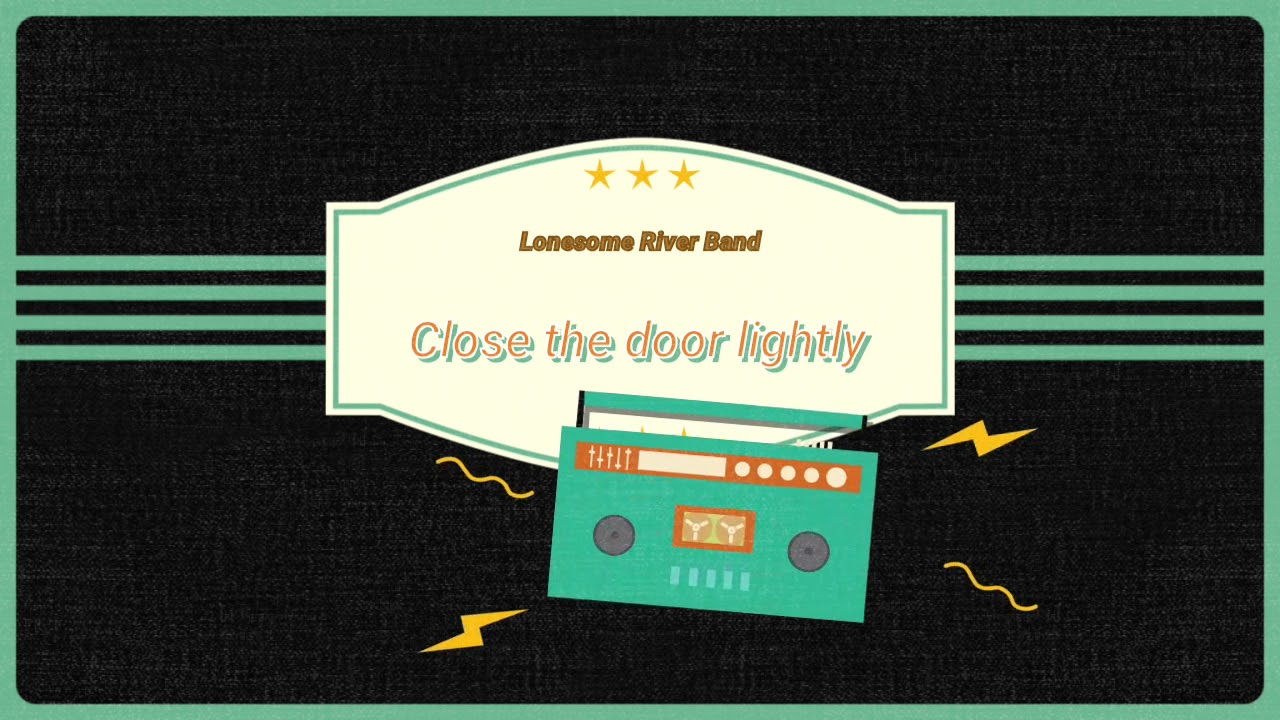 Lonesome River Band                                    Close The Door Lightly (lyrics)