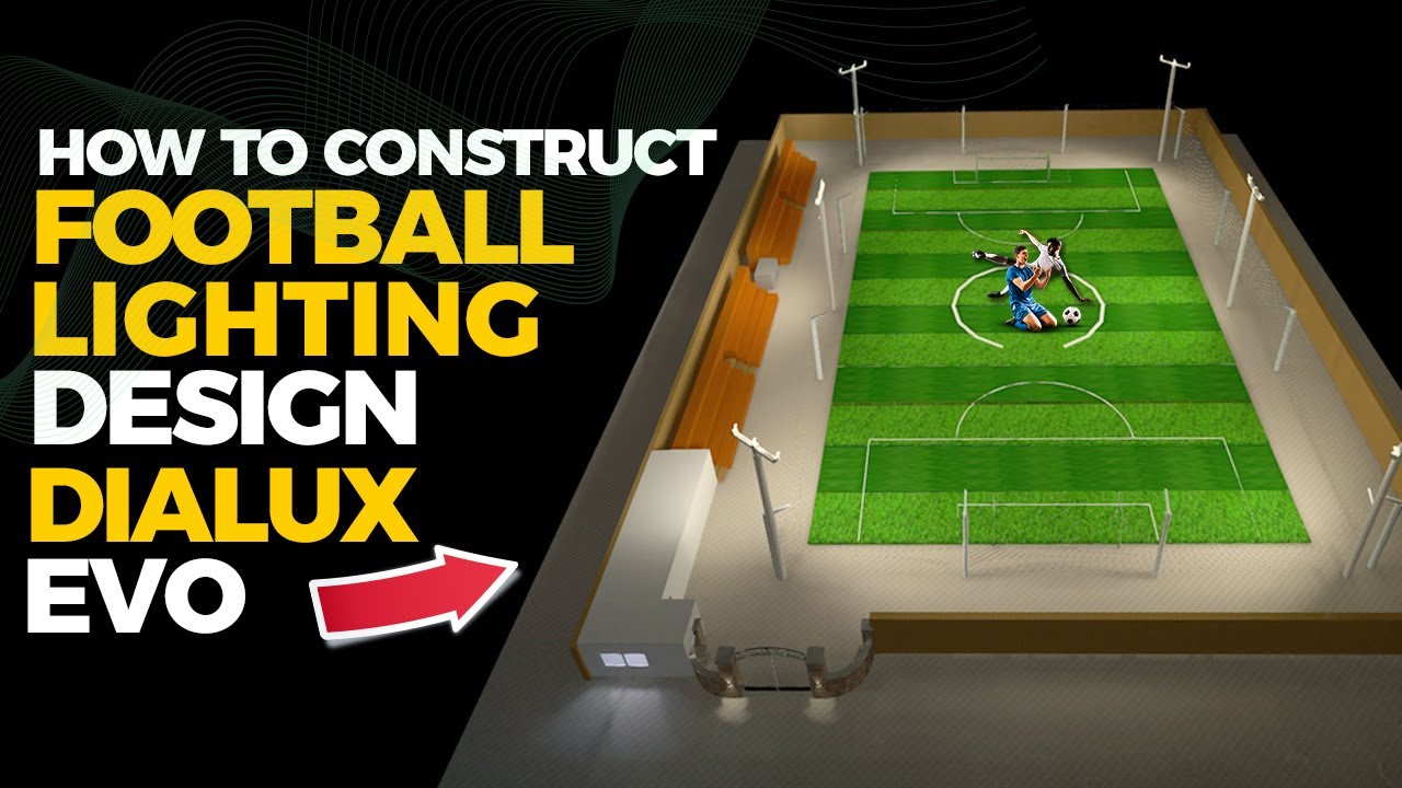 HOW TO CONSTRUCT FOOTBALL LIGHTING DESIGN DIALUX EVO