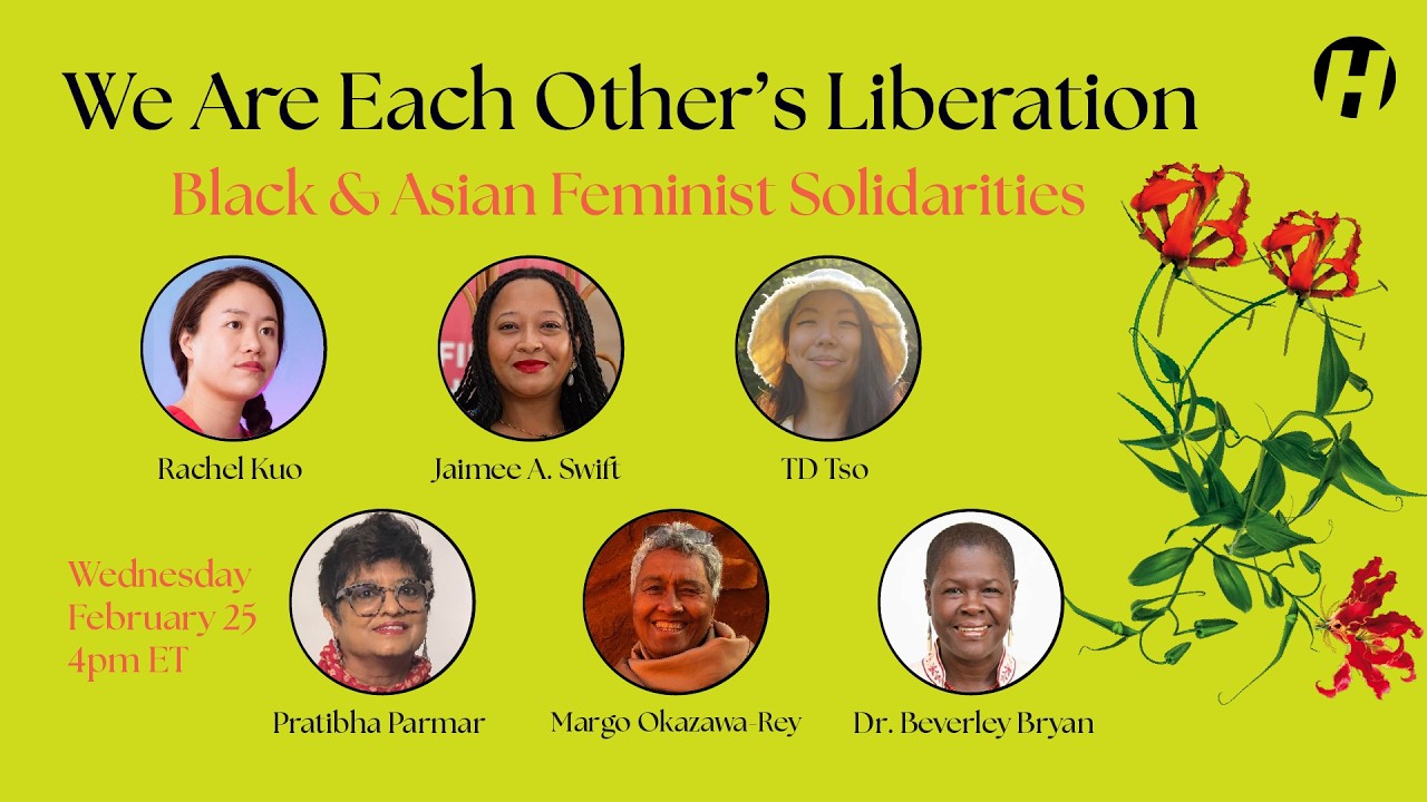 We Are Each Other's Liberation: Black and Asian Feminist Solidarities