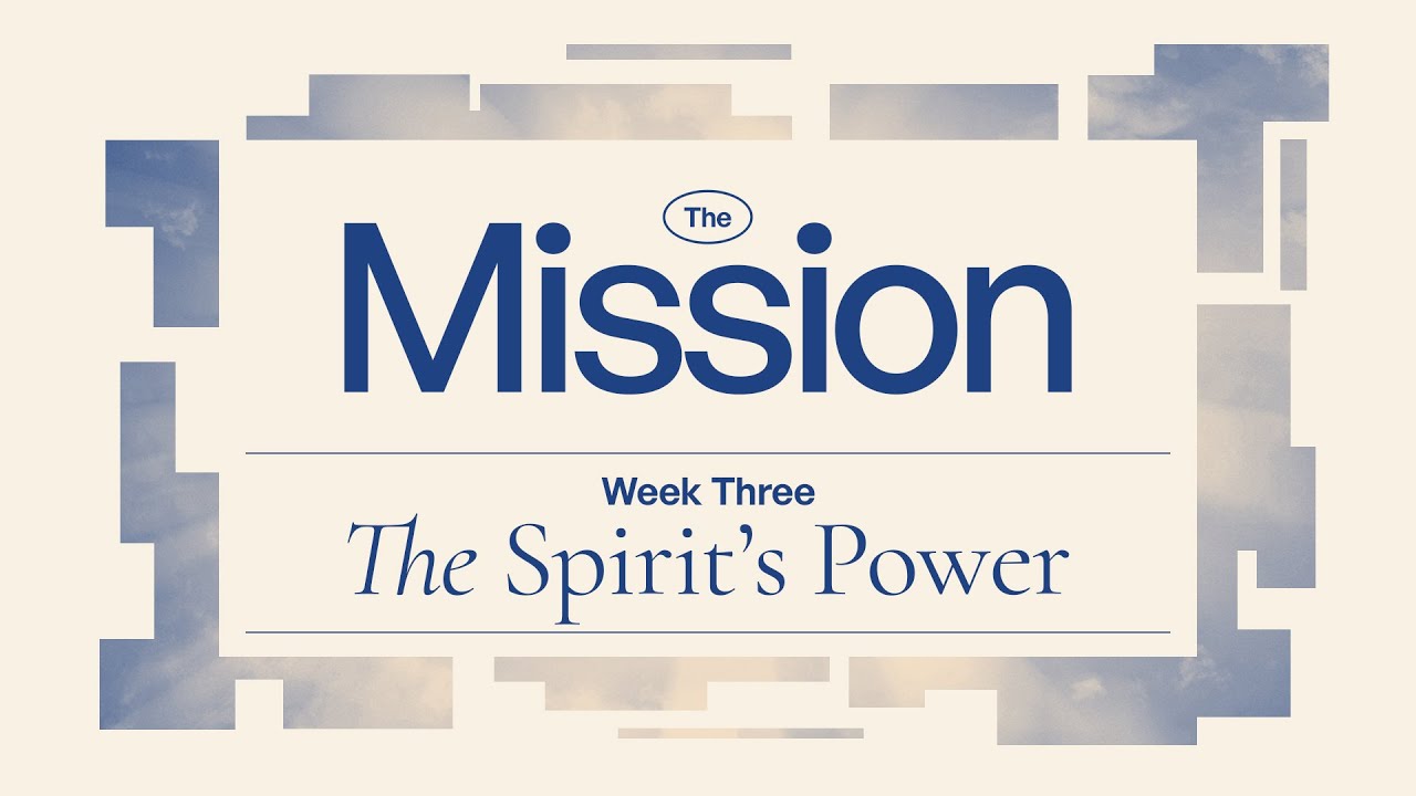 The Mission: The Spirit's Power