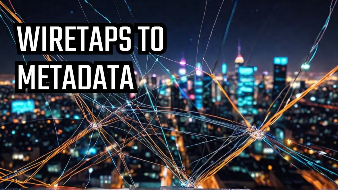 From Wiretapping to Metadata  The Evolution