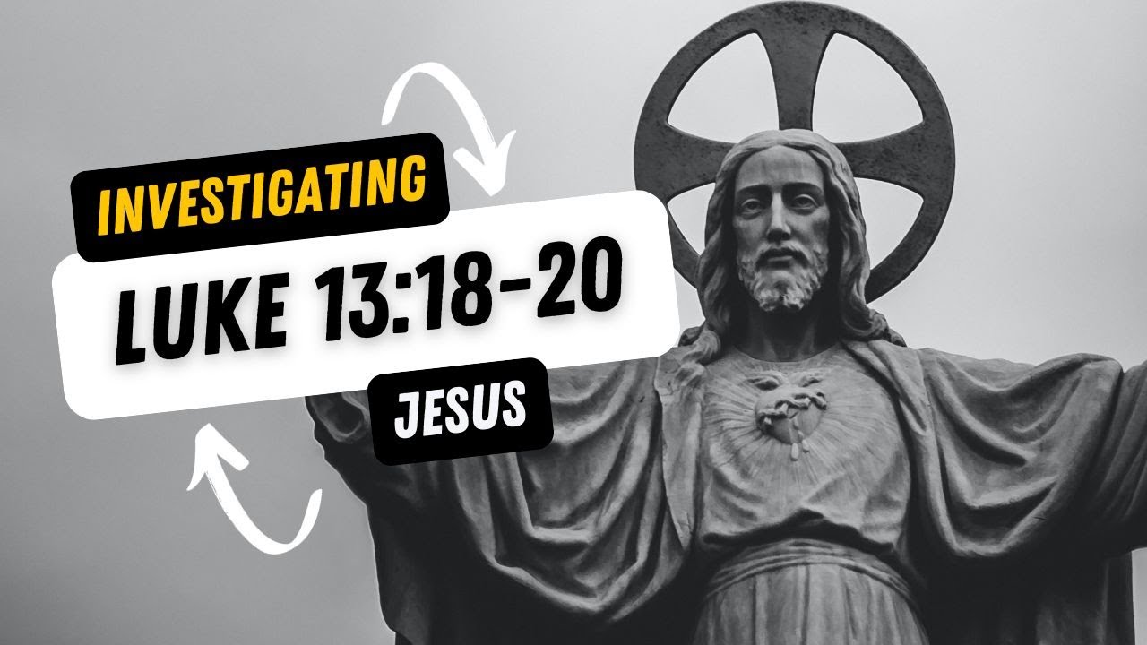 Investigating Jesus: Luke 13:18-20 | Clearview Community Church