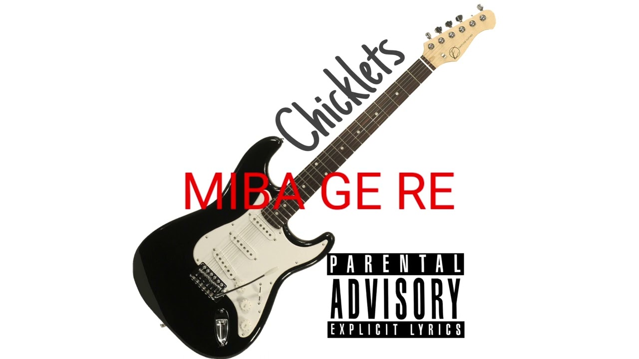 Miba ge re(Chicklets)