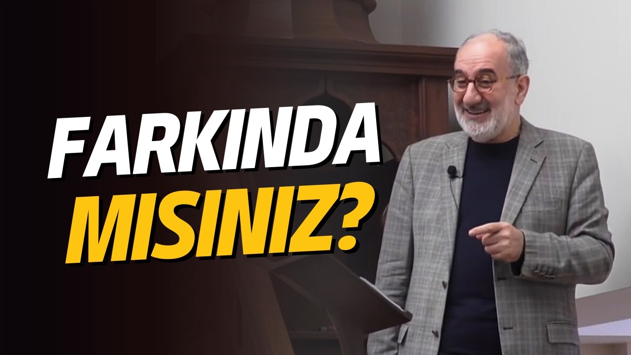 Farkında mısınız? | Mustafa İSLAMOĞLU (Cuma Hutbesi)