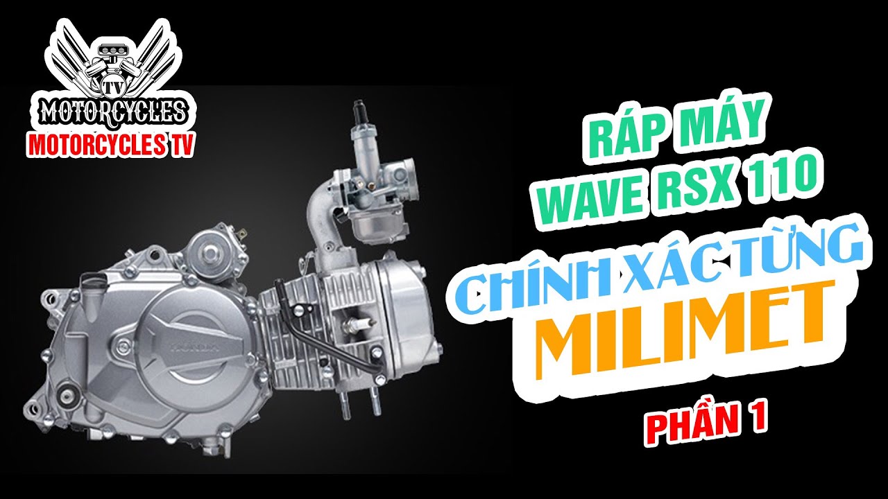 Video 174 : Phần 1 Ráp Máy RSX 110 Từng Chi Tiết | Motorcycles TV