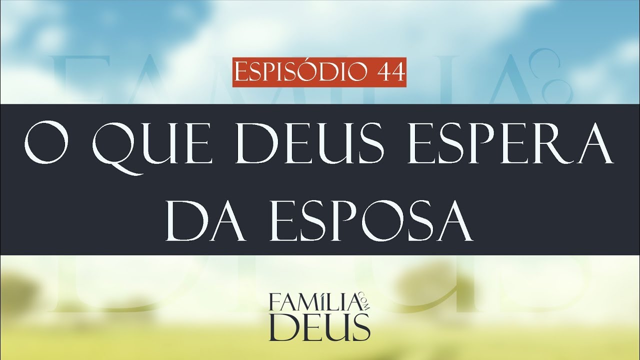O que Deus espera da esposa | Família com Deus | Oziel Fernandes