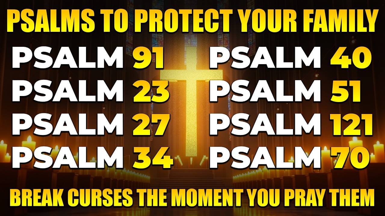 PRAYING PSALMS TO PROTECT YOUR FAMILY AND HOME | PSALMS THAT BREAK CURSES THE MOMENT YOU PRAY THEM