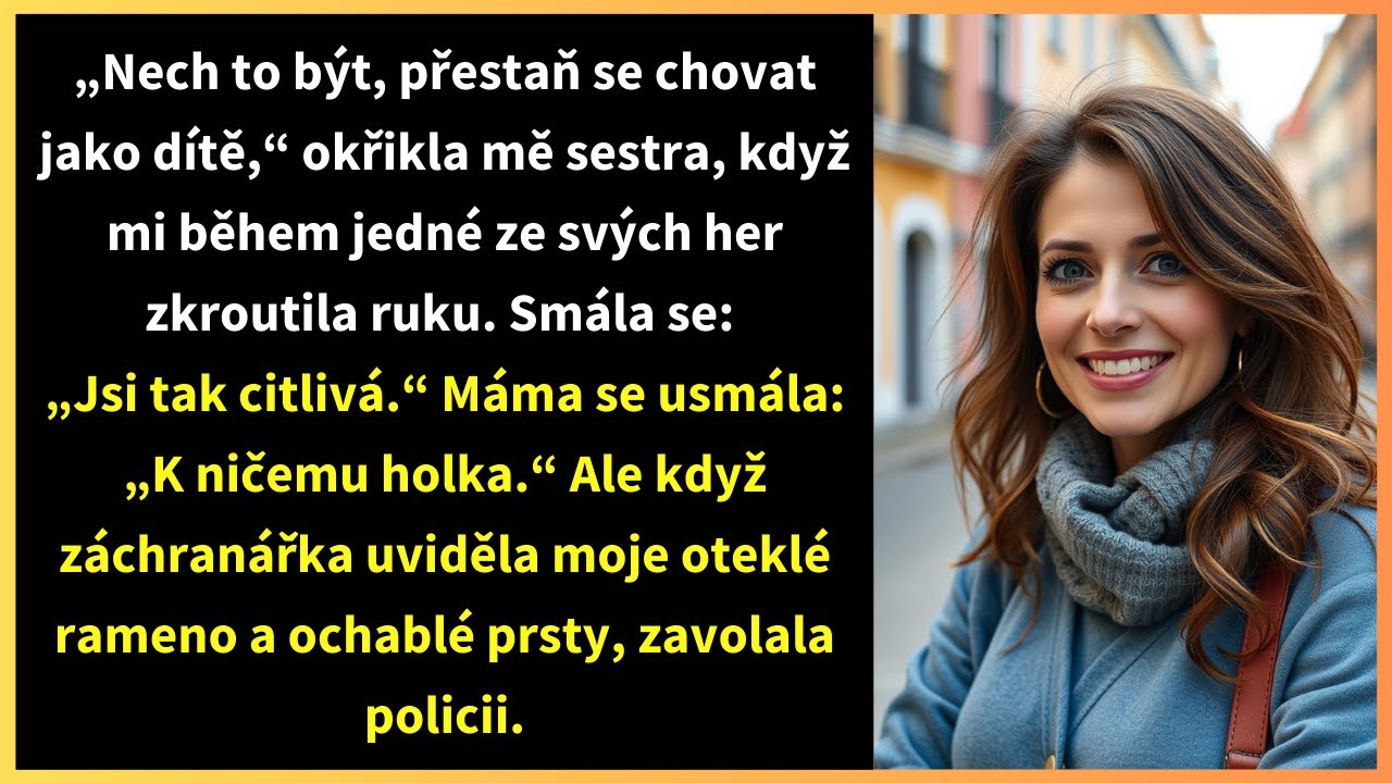 „Nech to být, přestaň se chovat jako mimino,“ okřikla mě sestra, když mi během jedné ze svých her