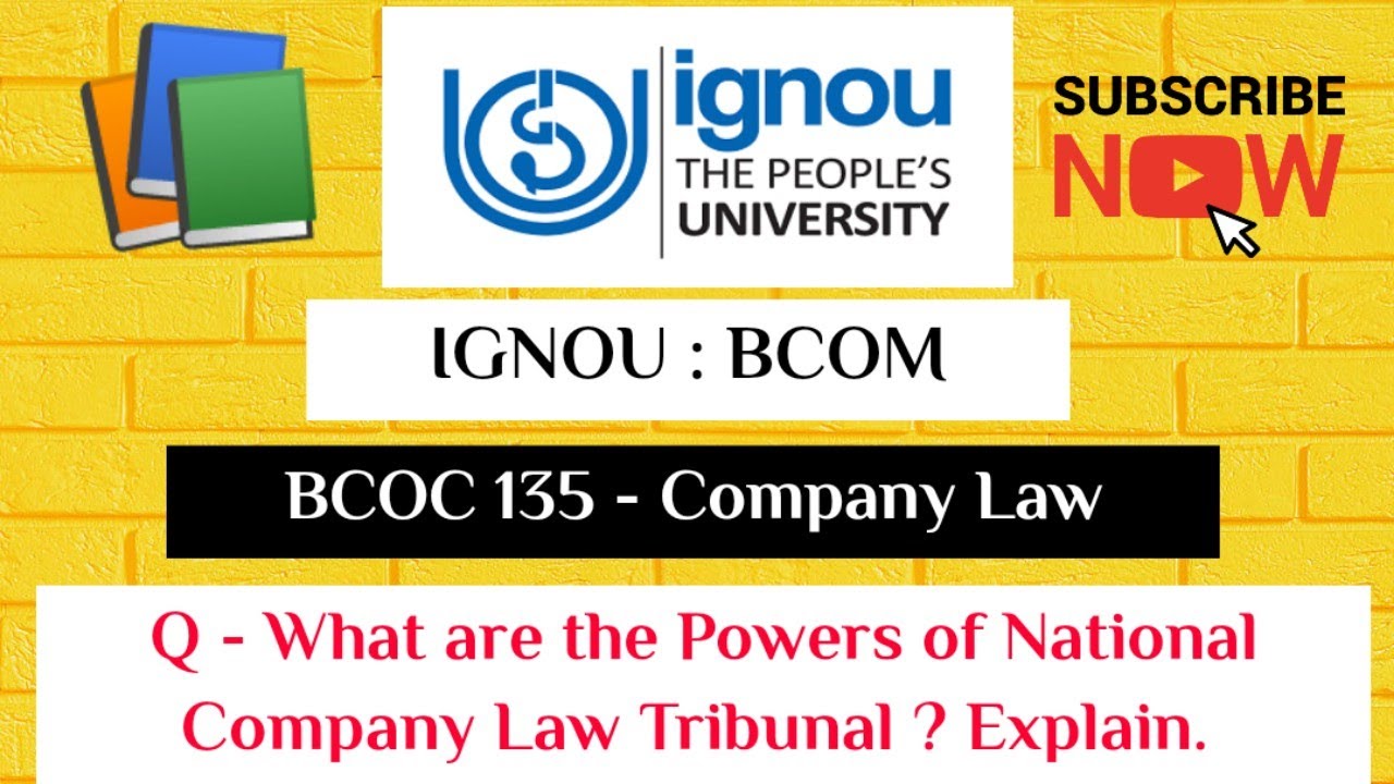 IGNOU : BCOM : BCOC 135 : Q - WHAT ARE THE POWERS OF NATIONAL COMPANY LAW TRIBUNAL ? EXPLAIN.