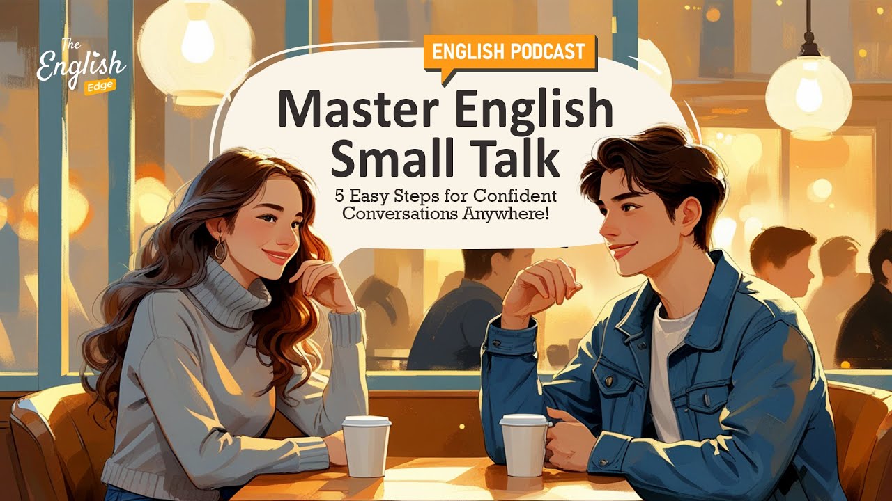 Master English Small Talk: 5 Easy Steps for Confident Conversations Anywhere!