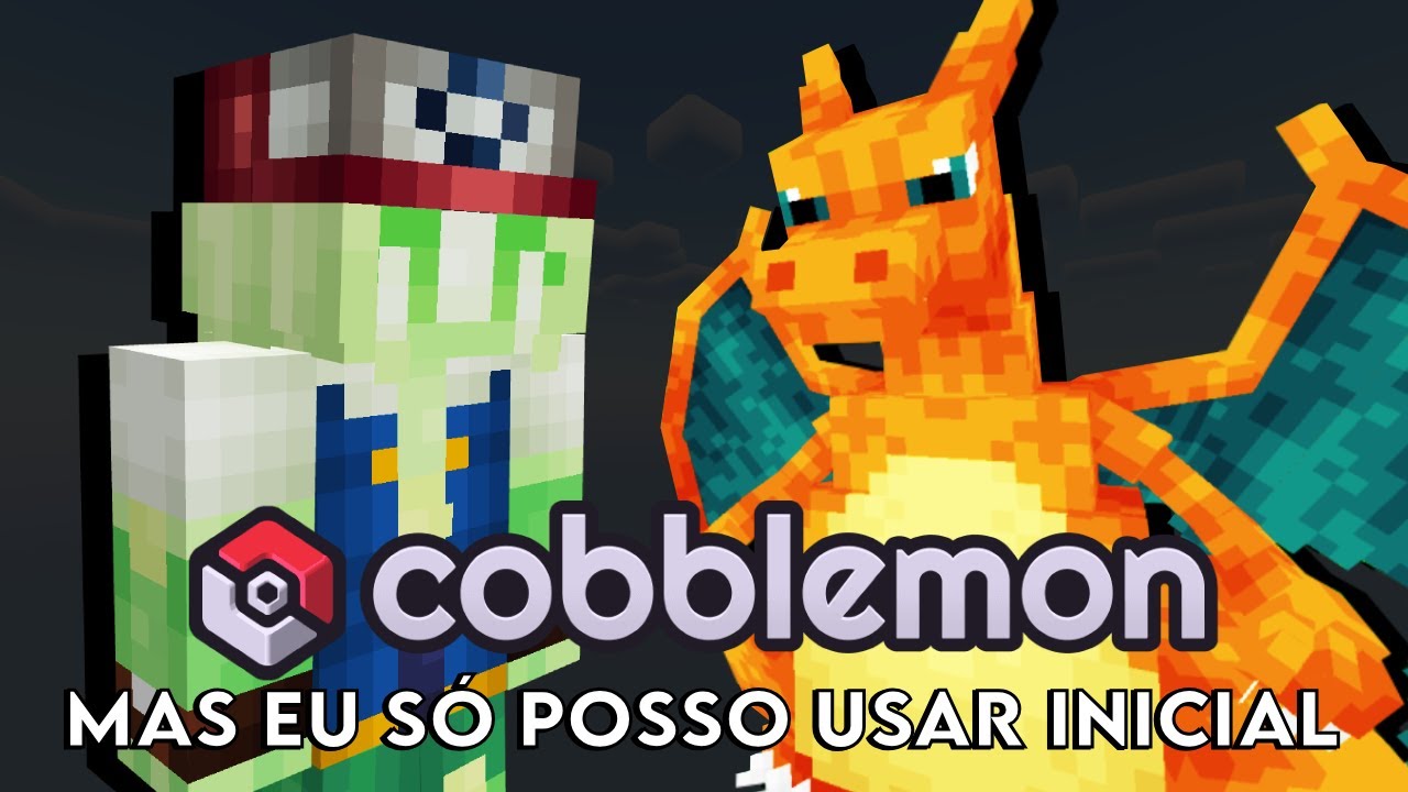 ZERANDO O COBBLEMON MAS EU S&Oacute; POSSO USAR POK&Eacute;MON INICIAL