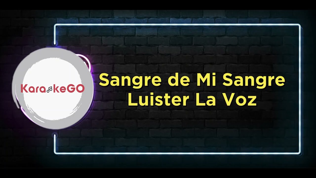 LUISTER LA VOZ SANGRE DE MI SANGRE - KARAOKE INSTRUMENTAL OFICIAL CON LETRA