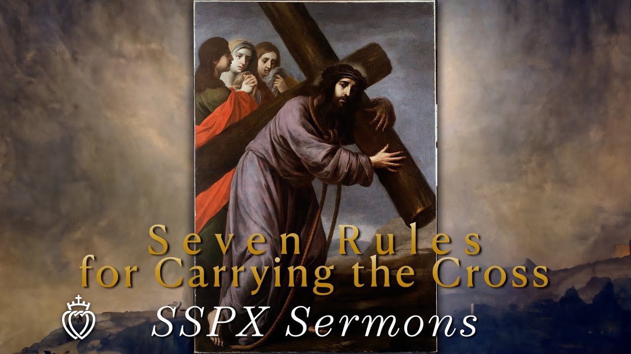 Семь правил несения креста — проповеди SSPX