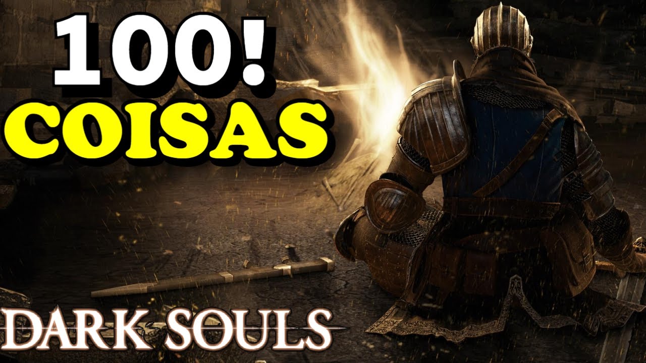 100 COISAS SOBRE DARK SOULS, VOCÊ SABIA? / ESPECIAL 200 VÍDEOS NO CANAL