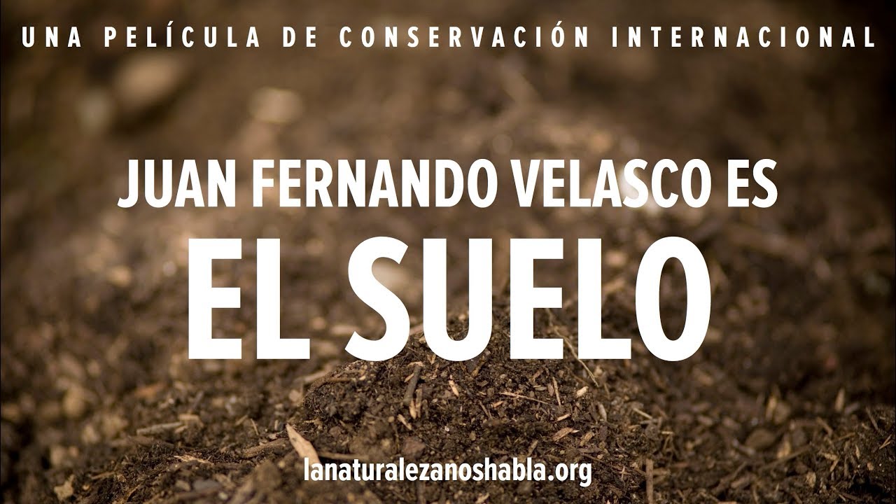 La Naturaleza Nos Habla | Juan Fernando Velasco es El Suelo