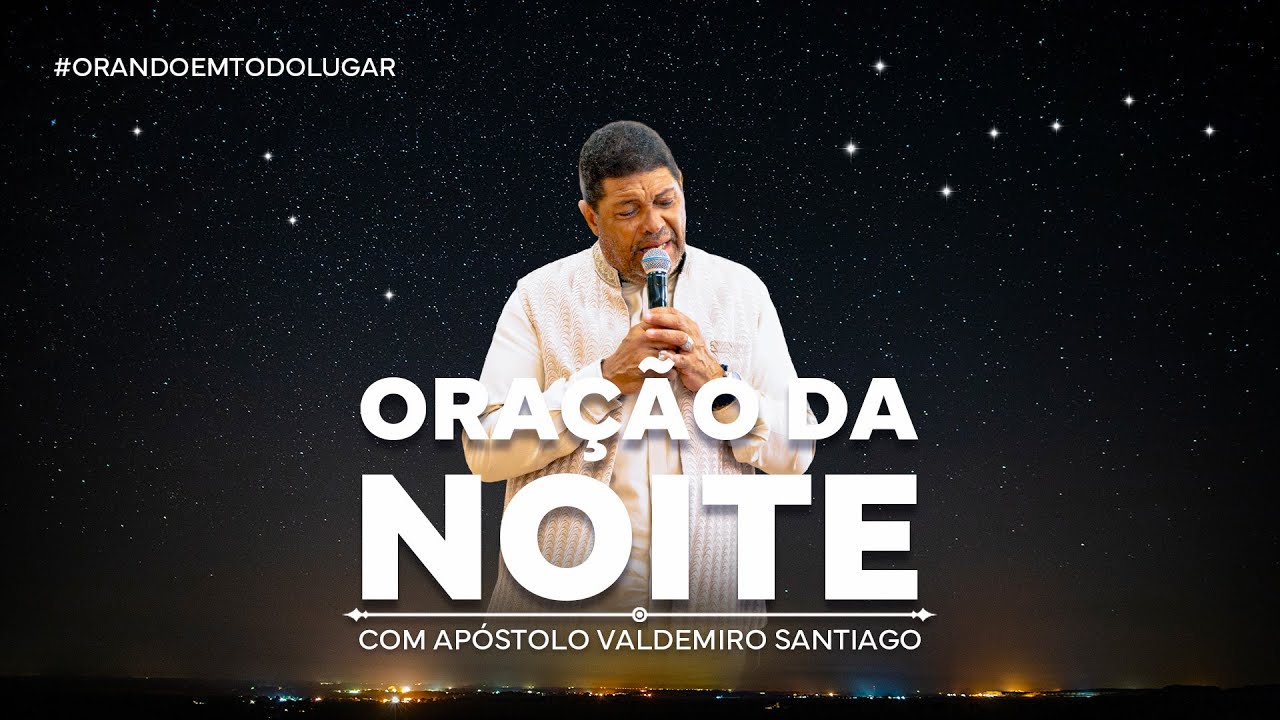 ORAÇÃO DA NOITE  21/01/25  #apóstolovaldemiro
