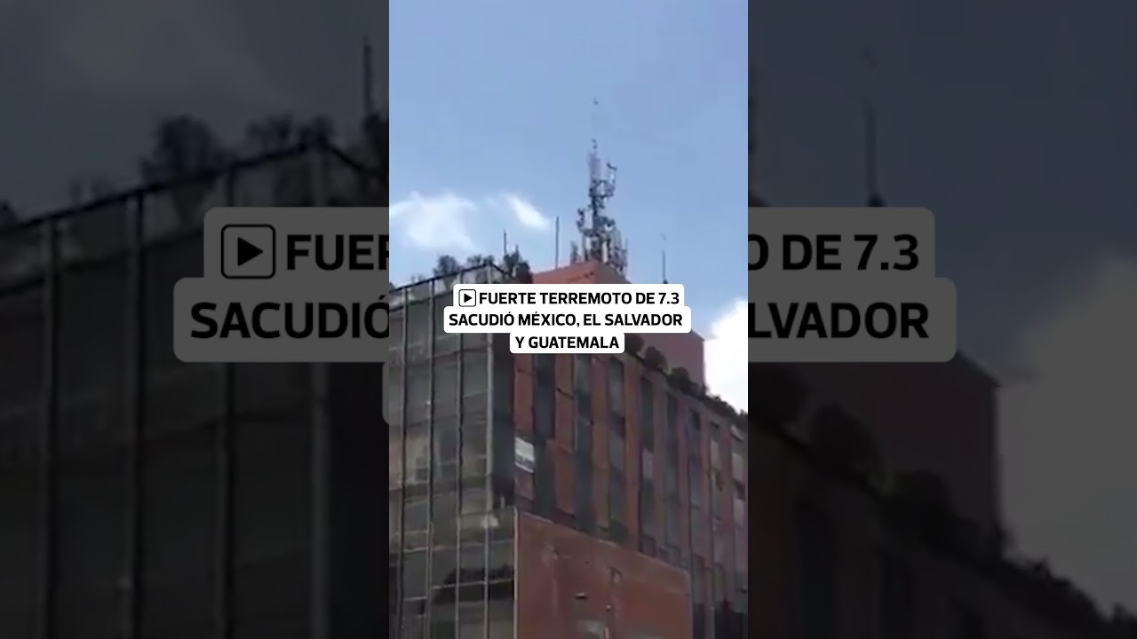 Terremoto 7.3 en M&eacute;xico: As&iacute; se vivi&oacute; sismo que remeci&oacute; a tres pa&iacute;ses de Centroam&eacute;rica | El Comercio