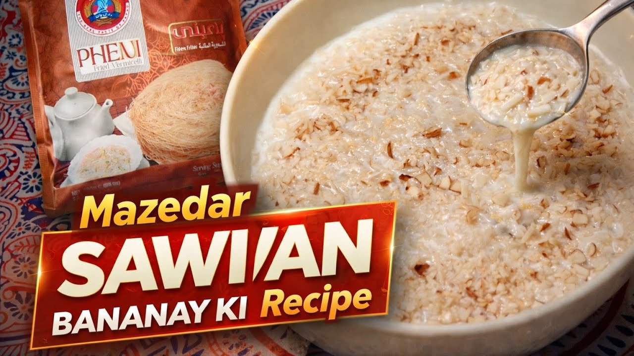Mazedar Sawiyan Banane Ki Asan Recipe | Creamy Sheer Khurma Style | Eid Special 