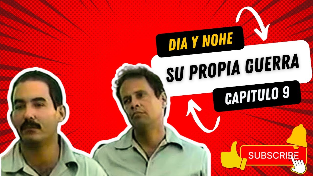 DÍA Y NOCHE/ SU PROPIA GUERRA parte 9 de10.